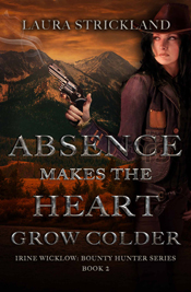 Absence Makes the Heart Grow Colder -- Laura Strickland