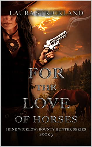 For The Love of Horses -- Laura Strickland