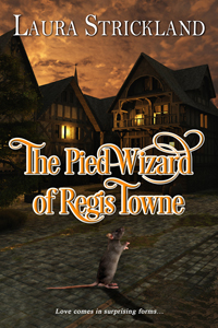 The Pied Wizard of Regis Towne -- Laura Strickland